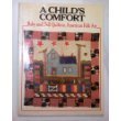 Imagen de archivo de A Child's Comfort: Baby and Doll Quilts in American Folk Art (an exhibition catalogue) a la venta por Wonder Book