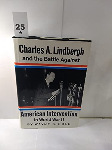 9780151181681: Charles A. Lindbergh and the battle against American intervention in World War II