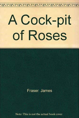 A Cock-pit of Roses (9780151182626) by Fraser, James