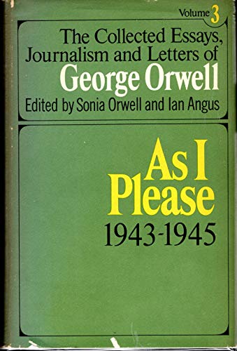 9780151185481: As I Please 1943-1945 (Collected Essays, Journalism and Letters of George Orwell, Vol 3)