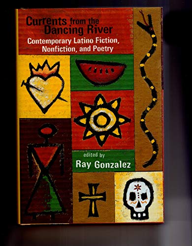 CURRENTS FROM THE DANCING RIVER : Contemporary Latino Fiction, Nonfiction, and Poetry