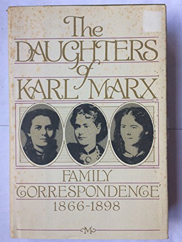 Beispielbild fr The Daughters of Karl Marx: Family Correspondence, 1866-1898 zum Verkauf von Gulf Coast Books