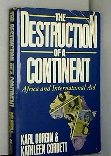 Beispielbild fr THE DESTRUCTION OF A CONTINENT: AFRICA AND INTERNATIONAL AID zum Verkauf von Neil Shillington: Bookdealer/Booksearch