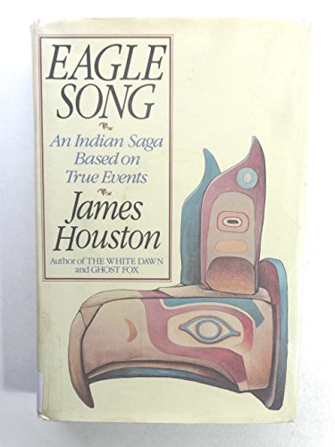 9780151271177: Eagle Song: An Indian Saga Based on True Events