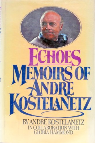 Echoes: Memoirs of Andre Kostelanetz (9780151273928) by Kostelanetz, Andre