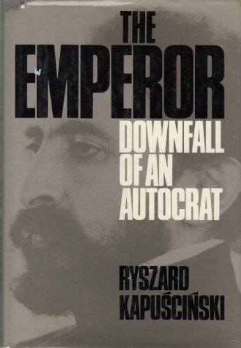 9780151287710: The Emperor: Downfall of an Autocrat (A Helen and Kurt Wolff book)