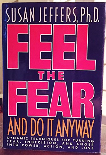 Beispielbild fr Feel the Fear and Do It Anyway : Dynamic Techniques for Turning Fear, Indecision, and Anger into Power, Action, and Love zum Verkauf von Better World Books