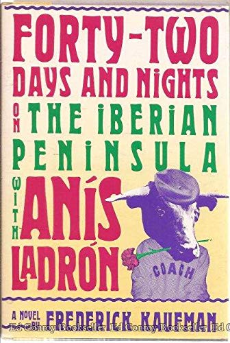Beispielbild fr Forty-Two Days and Nights on the Iberian Peninsula With Anis Ladron zum Verkauf von Philosopher's Stone Books