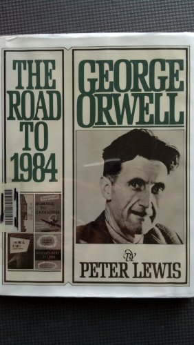 George Orwell. The Road to 1984. (1.Amerikanische Ausgabe, 1981)