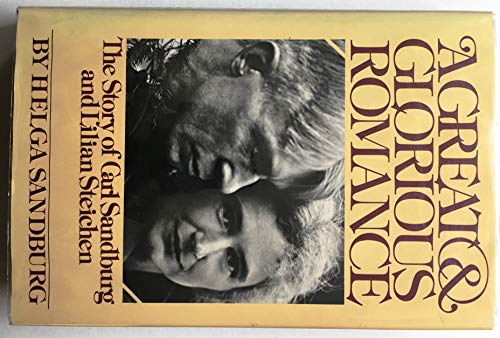 Imagen de archivo de A GREAT AND GLORIOUS ROMANCE: The Story of Carl Sandburg and Lilian Steichen a la venta por Joe Staats, Bookseller