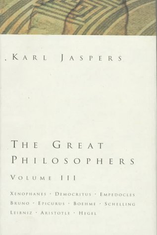 Stock image for The Great Philosophers: Xenophanes, Democritus, Empedocles, Bruno, Epicurus, Boehme, Schelling, Leibniz, Aristotle, Hegel (The Great Philosophers, Volume III) for sale by SecondSale