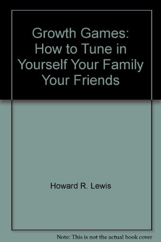 Stock image for Growth games;: How to tune in yourself, your family, your friends, for sale by Aaron Books