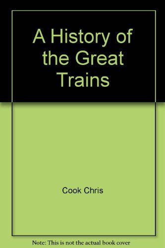 Beispielbild fr History of the Great Trains zum Verkauf von Better World Books: West