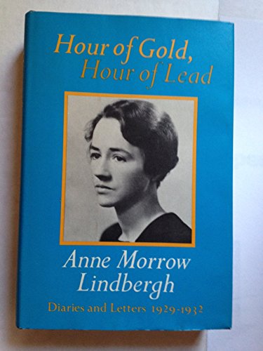 Imagen de archivo de Hour of Gold, Hour of Lead. Diaries and Letter of Anne Morrow Lindbergh 1929-1932 a la venta por Old Favorites Bookshop LTD (since 1954)