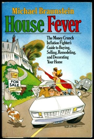 Imagen de archivo de House Fever: The Money Crunch Inflation Fighter's Guide to Buying, Selling, Remodeling and Decorating Your Home a la venta por Prairie Creek Books LLC.