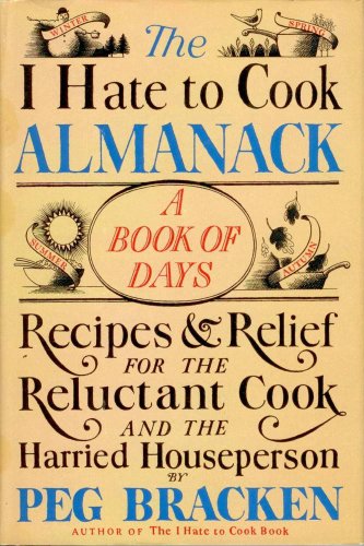 Beispielbild fr The I Hate to Cook Almanack: A Book Of Days- Recipes & Relief for the Reluctant Cook and the Harried Houseperson zum Verkauf von HPB-Diamond