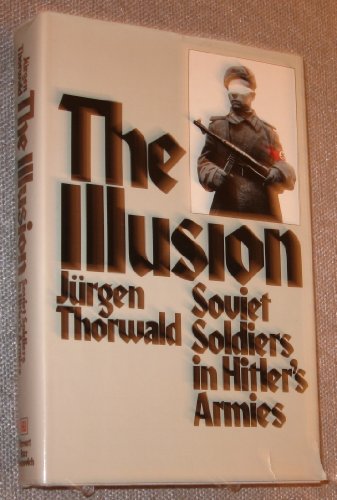 Beispielbild fr The Illusion: Soviet Soldiers in Hitler's Armies zum Verkauf von Browse Awhile Books