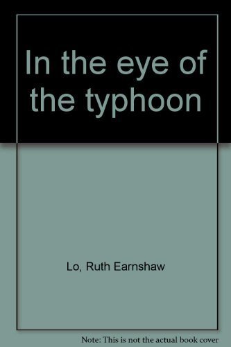 IN THE EYE OF THE TYPHOON - Lo, Ruth Earnshaw and Katharine S. Kinderman; introduction by John K. Fairbank