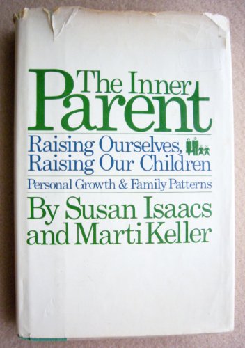 9780151444236: The Inner Parent: Raising Ourselves, Raising Our Children - Personal Growth & Family Patterns