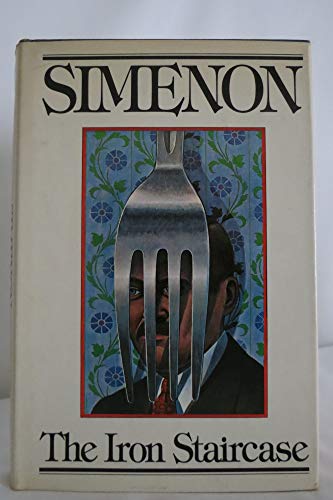 9780151456307: The Iron Staircase / Georges Simenon ; Translated from the French by Eileen Ellenbogen