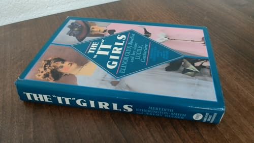 Immagine stock per The It Girls: Lucy, Lady Duff Gordon, the Couturiere Lucile, and Elinor Glyn, Romantic Novelist