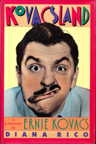 Kovacsland: A Biography of Ernie Kovacs