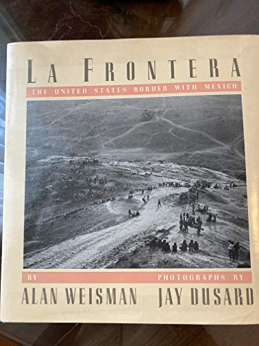 Beispielbild fr La Frontera : The United States Border with Mexico zum Verkauf von Better World Books