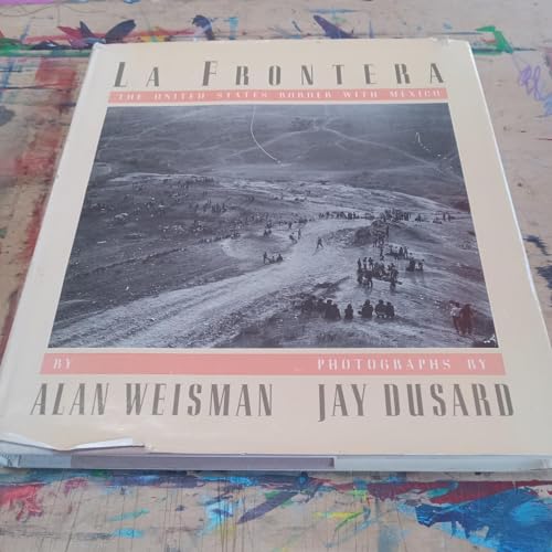 Stock-Bild f�r LA Frontera: The United States Border With Mexico