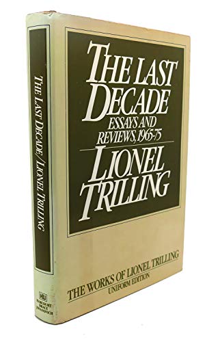 9780151484218: The Last Decade: Essays and Reviews, 1965-1975 (The Works of Lionel Trilling)