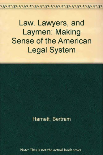 Law, Lawyers, and Laymen, Making Sense of the American Legal System - HARNETT, Bertram