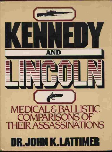 Imagen de archivo de Kennedy and Lincoln: Medical and Ballistic Comparisons of Their Assassinations a la venta por ThriftBooks-Dallas