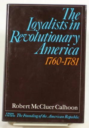 Beispielbild fr The Loyalists in Revolutionary America, 1760-1781 zum Verkauf von ThriftBooks-Atlanta