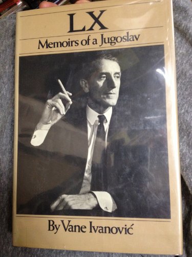 Imagen de archivo de LX: Memoirs of a Jugoslav a la venta por George Kent, Bookseller