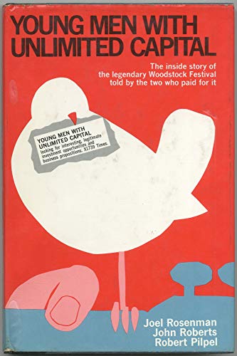 Beispielbild fr Young Men with Unlimited Capital: The Inside Story of the Legendary Woodstock Festival Told By The Two People Who Paid for It zum Verkauf von ThriftBooks-Atlanta