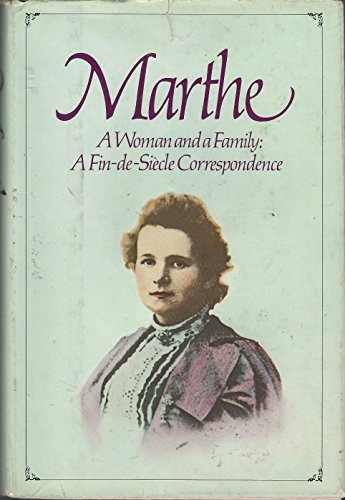 9780151575503: Marthe: a Woman and Her Family: a Fin-De-sicle Correspondence