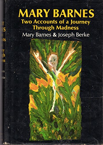 Beispielbild fr Mary Barnes : Two Accounts of a Journey Through Madness zum Verkauf von Better World Books