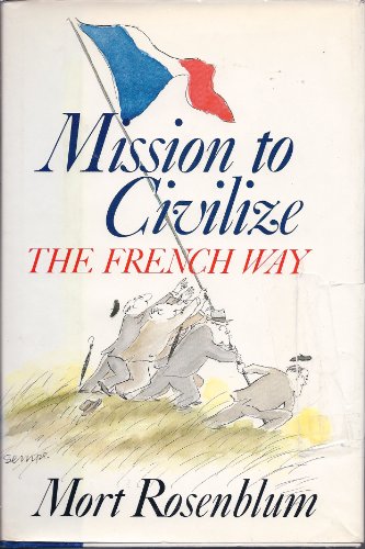 Stock image for Mission to Civilize: The French Way for sale by BooksRun