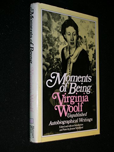 Imagen de archivo de Moments of Being: Unpublished Autobiographical Writings (First American Edition) a la venta por Dan Pope Books