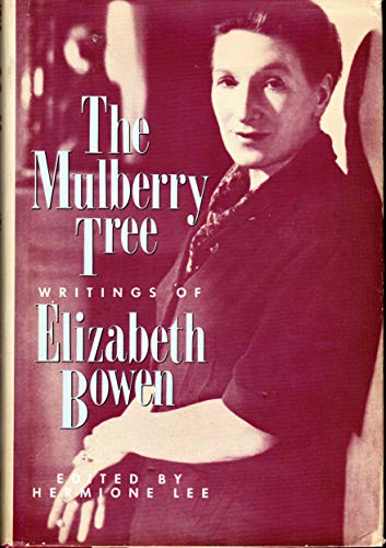 Beispielbild fr The Mulberry Tree : Writings of Elizabeth Bowen zum Verkauf von Better World Books