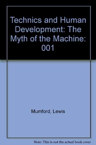 Technics and Human Development: The Myth of the Machine (9780151639755) by Mumford, Lewis