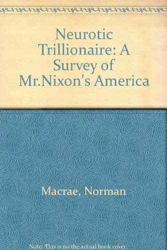 Beispielbild fr Neurotic Trillionaire: A Survey of Mr.Nixon's America [Hardcover] Macrae, Norman zum Verkauf von Hook's Book Nook