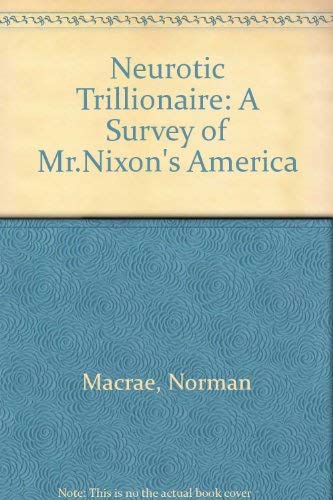 Stock image for Neurotic Trillionaire: A Survey of Mr.Nixon's America [Hardcover] Macrae, Norman for sale by Hook's Book Nook