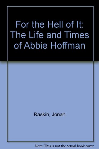 9780151652082: For the Hell of It: The Life and Times of Abbie Hoffman