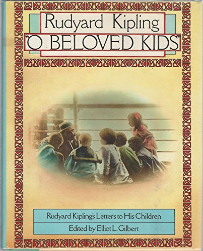 9780151677702: "O Beloved Kids" : Rudyard Kipling's Letters to His Children