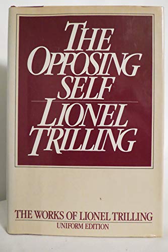 Beispielbild fr The Opposing Self: Nine Essays in Criticism (Lionel Trilling Works) zum Verkauf von Books From California