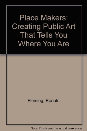 Place Makers: Creating Public Art That Tells You Where You Are