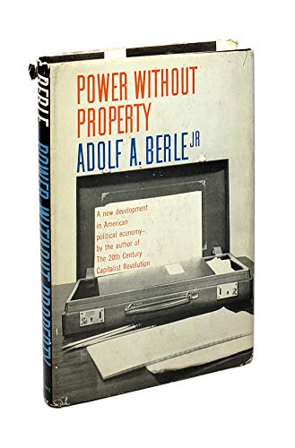 Imagen de archivo de Power Without Property: A New Development in American Political Economy a la venta por Better World Books