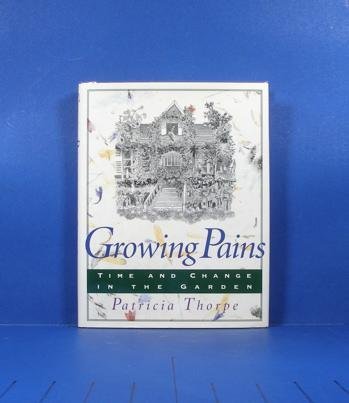 Beispielbild fr Growing Pains : Time and Change in the Garden zum Verkauf von Better World Books