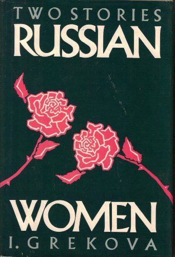 Russian Women: Two Stories (English and Russian Edition) (9780151790562) by Grekova, I.