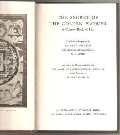 Imagen de archivo de The Secret of the Golden Flower A Chinese Book of Life translated & explained by Richard Wilhelm, with a European commentary by C.G. Jung. & part of the Chinese Meditation text The Book of Consciousness & Life (new, revised & augmented edition). a la venta por Harry Alter